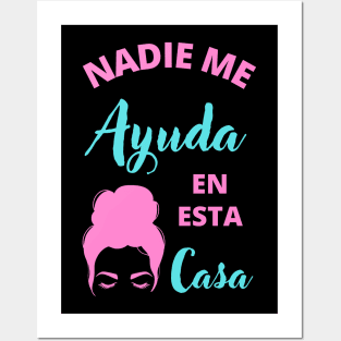 Nadie Me Ayuda en esta Casa Posters and Art